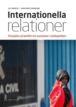 Bjereld, Ulf ; Ekengren, Ann-Marie : Internationella relationer : Perspektiv på konflikt och samarbete i världspolitiken