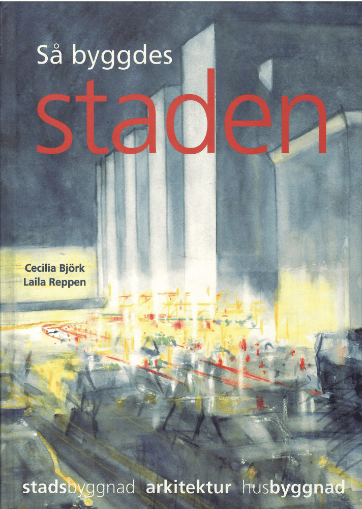 Björk, Cecilia och Reppen, Laila ; Nordling, Lars : Så byggdes staden