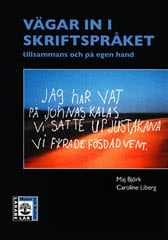 Björk, Maj ; Liberg, Caroline : Vägar in i skriftspråket : tillsammans och på egen hand
