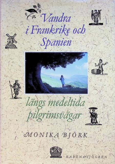 Björk Monika : Vandra i Frankrike och Spanien., Längs medeltida pilgrimsvägar.