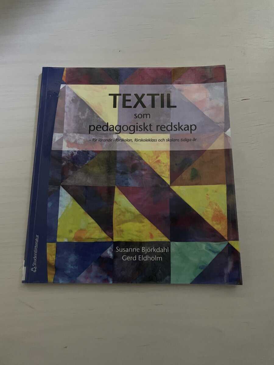 Björkdahl Ordell, Susanne, Eldholm, Gerd : Textil som pedagogiskt redskap