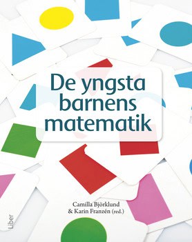 Björklund, Camilla ; Franzén, Karin : De yngsta barnens matematik : matematikdidaktik i förskolan
