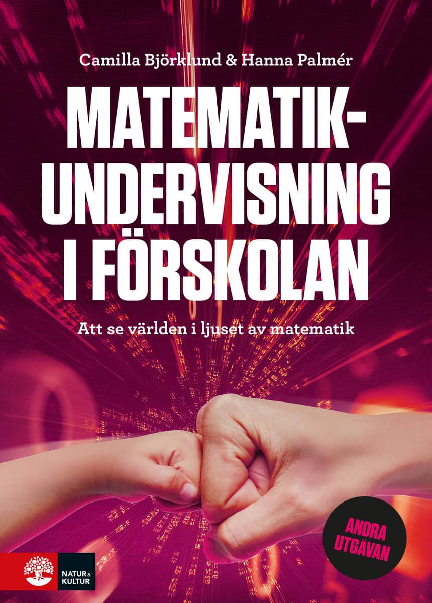 Björklund, Camilla ; Palmér, Hanna : Matematikundervisning i förskolan : att se världen i ljuset av matematik