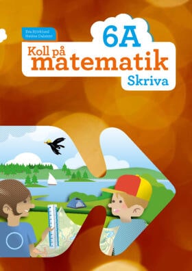Björklund, Eva ; Dalsmyr, Heléne : Koll på matematik 6A Skriva