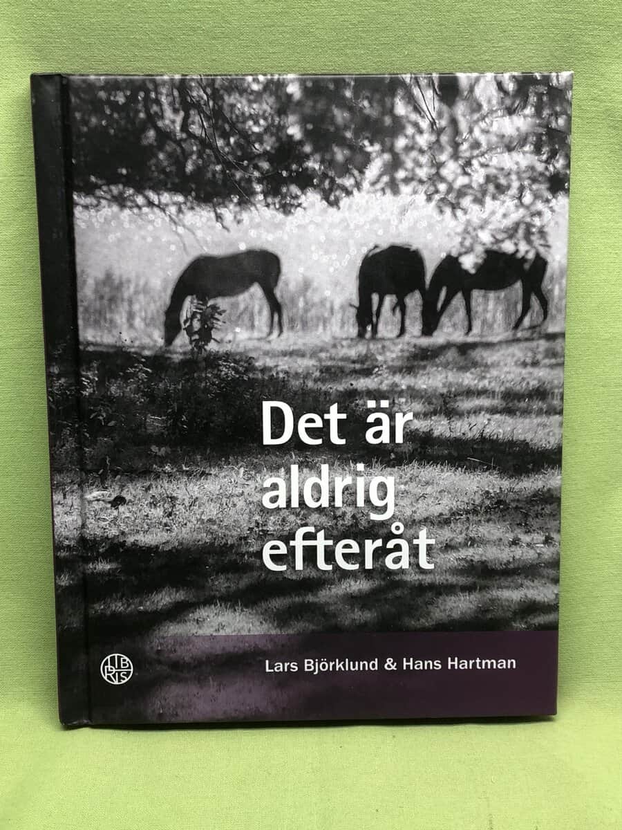 Björklund, Lars ; Hartman,Hans : Det är aldrig efteråt