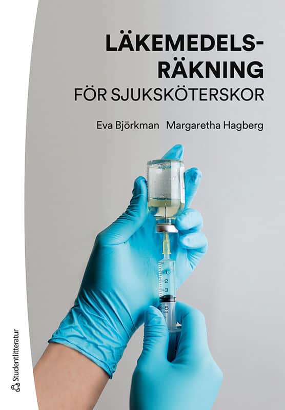 Björkman, Eva; Hagberg, Margaretha : Läkemedelsräkning för sjuksköterskor