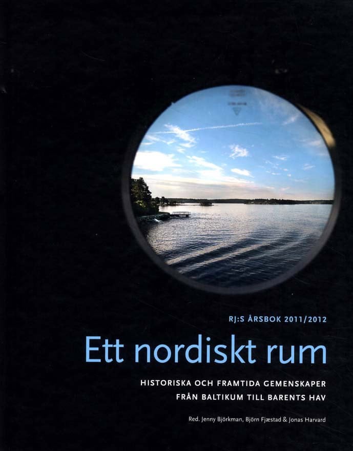 Björkman, Jenny ; Fjæstad, Björn ; Harvard, Jonas ; Wetterberg, Gunnar ; Götz, Norbert ; Burch, Stuart ; Aronsson, Peter ; Österlund-Pötzsch, Susanne ; Damsholt, Inger ; Gradén, Lizette ; Piirimäe, Pärtel ; Andresen, Andres ; Aylott, Nicholas ; Johansson, Karl Magnus ; Simm, Kadri ; Lewander, Lisbeth ; Turoma, Sanna ; Sörlin, Sverker : Ett nordiskt rum