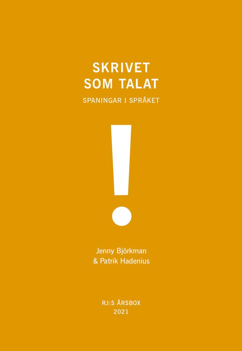 Björkman, Jenny ; Hadenius, Patrik : Skrivet som talat (RJ:s årsbox 2021. Orden)