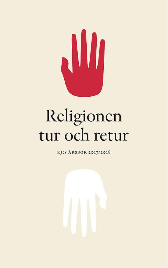 Björkman, Jenny ; Jarrick, Arne ; Bodin, Per-Arne ; Frisk, Liselotte ; Hellman, Eva ; Jänterä-Jareborg, Maarit ; Lindenfors, Patrik ; Lövheim, Mia ; Olsson, Susanne ; Sanders, Hanne ; Svensson, Jonas ; Thurfjell, David ; Villads Jensen, Kurt : Religionen tur och retur
