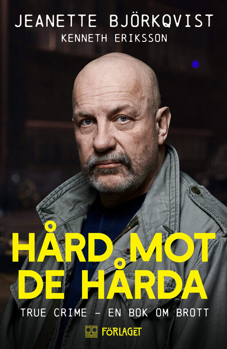 Björkqvist, Jeanette ; Eriksson, Kenneth : Hård mot de hårda : true crime - en bok om brott