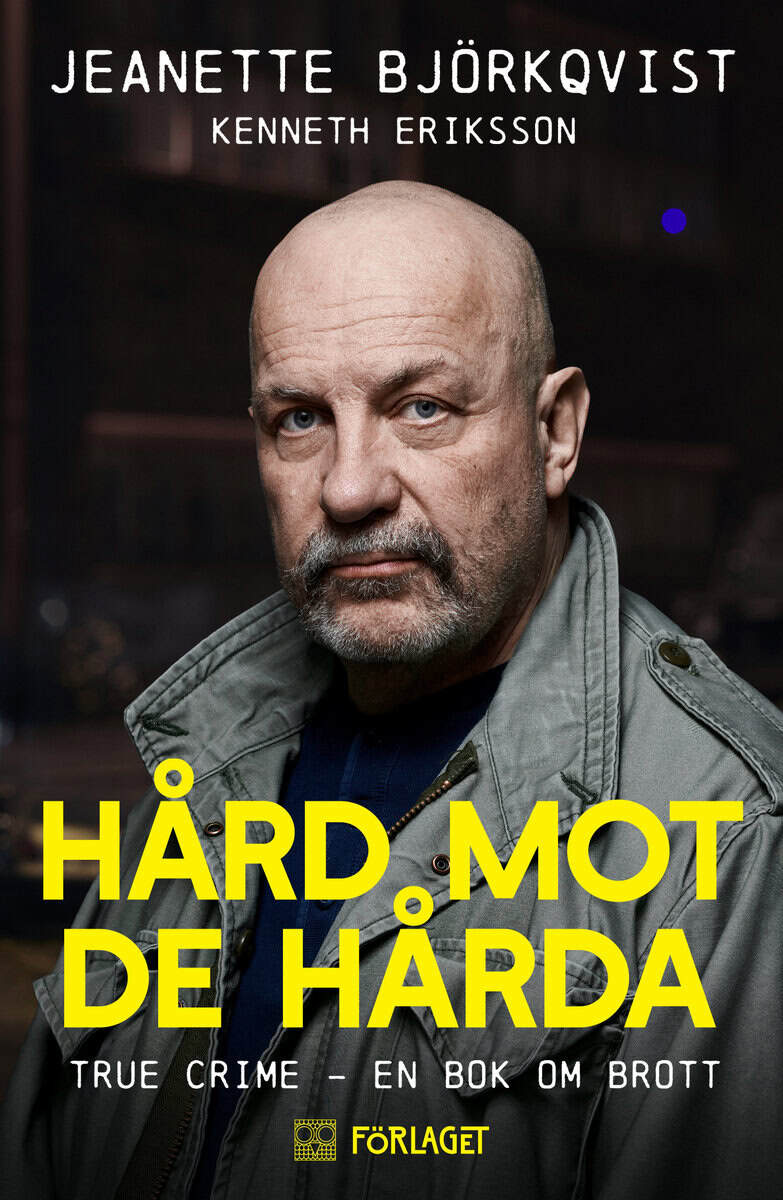 Björkqvist, Jeanette ; Eriksson, Kenneth : Hård mot de hårda : true crime - en bok om brott