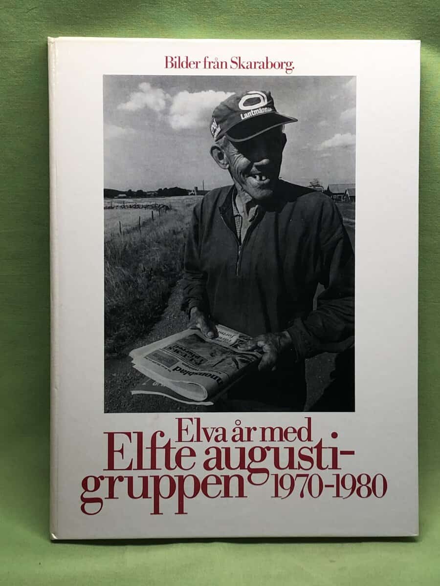 Björn AHlén ; Per Lindström ; Hnerik Ahlén ; Per-Arnee Svensson : Bilder från Skaraborg; Elva år med Elfte augustigruppen 1970-1980