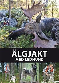 Björn Ahlstedt : Älgjakt Med Ledhund
