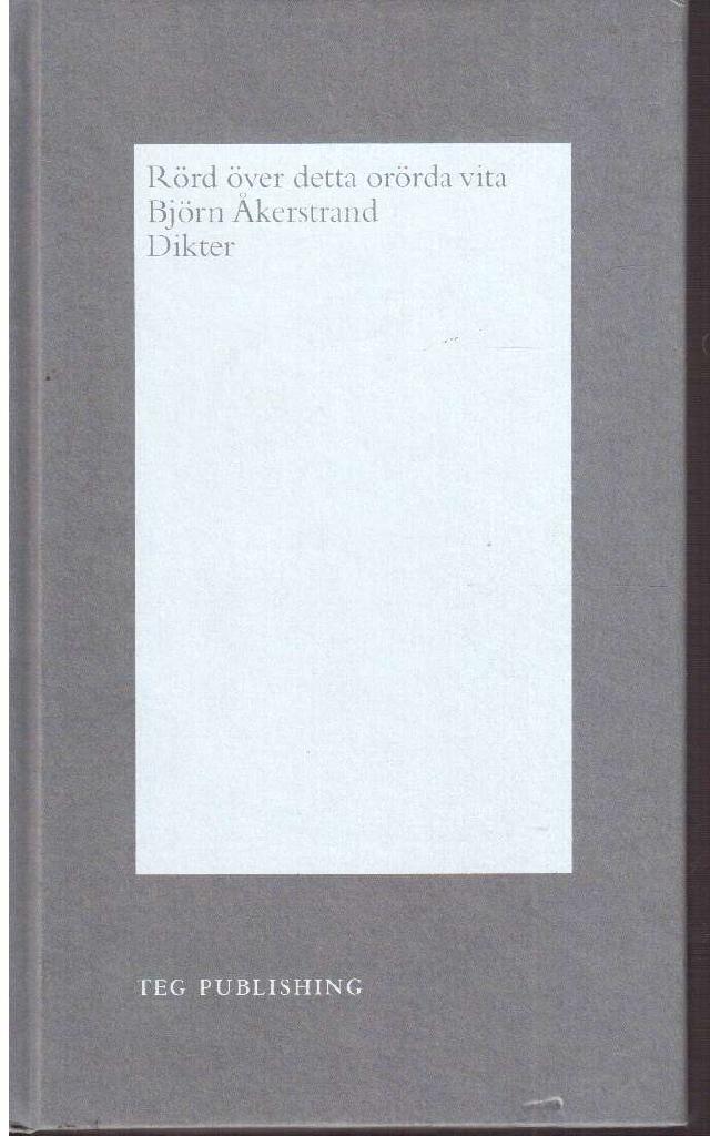 Björn Åkerstrand : Rörd över detta orörda vita