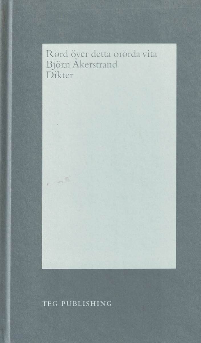 Björn Åkerstrand : Rörd över detta orörda vita