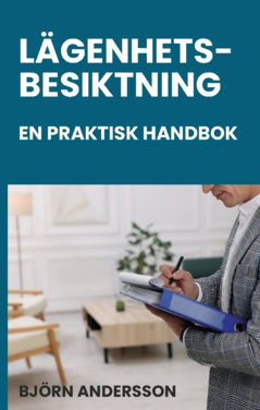 Björn Andersson : Lägenhetsbesiktning – en praktisk handbok : juridik, metod och dokumentation för besiktningspersoner, hyresvärdar, förvaltare och andra!