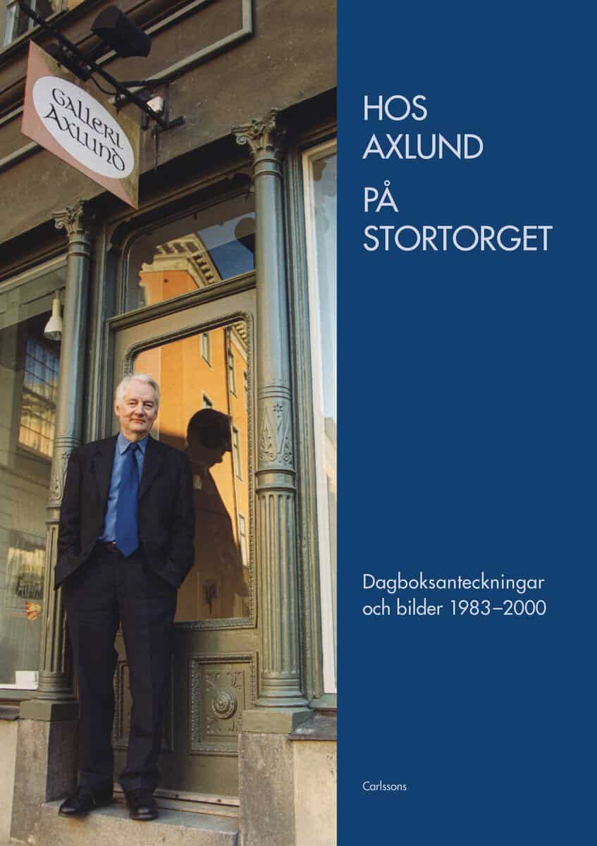 Björn Axlund : Hos Axlund på Stortorget : dagboksanteckningar och bilder 1983-2000