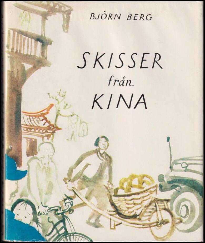 Björn Berg : Skisser från Kina