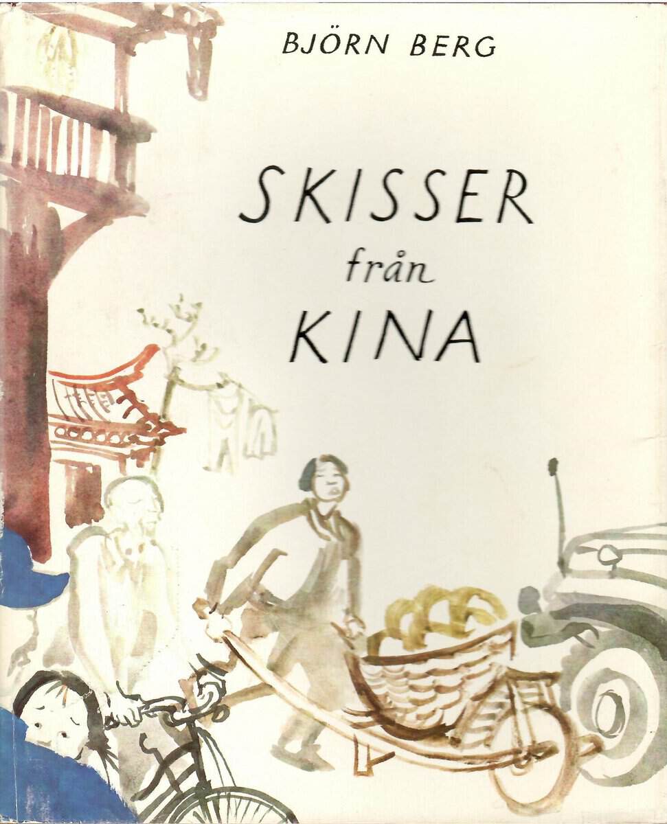 Björn Berg : Skisser från Kina