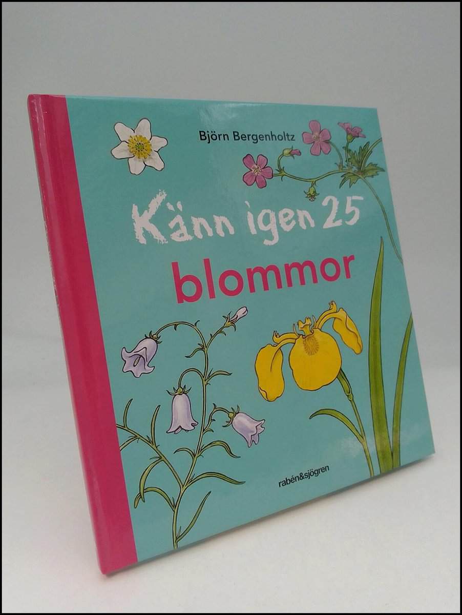 Björn Bergenholtz : Känn igen 25 blommor