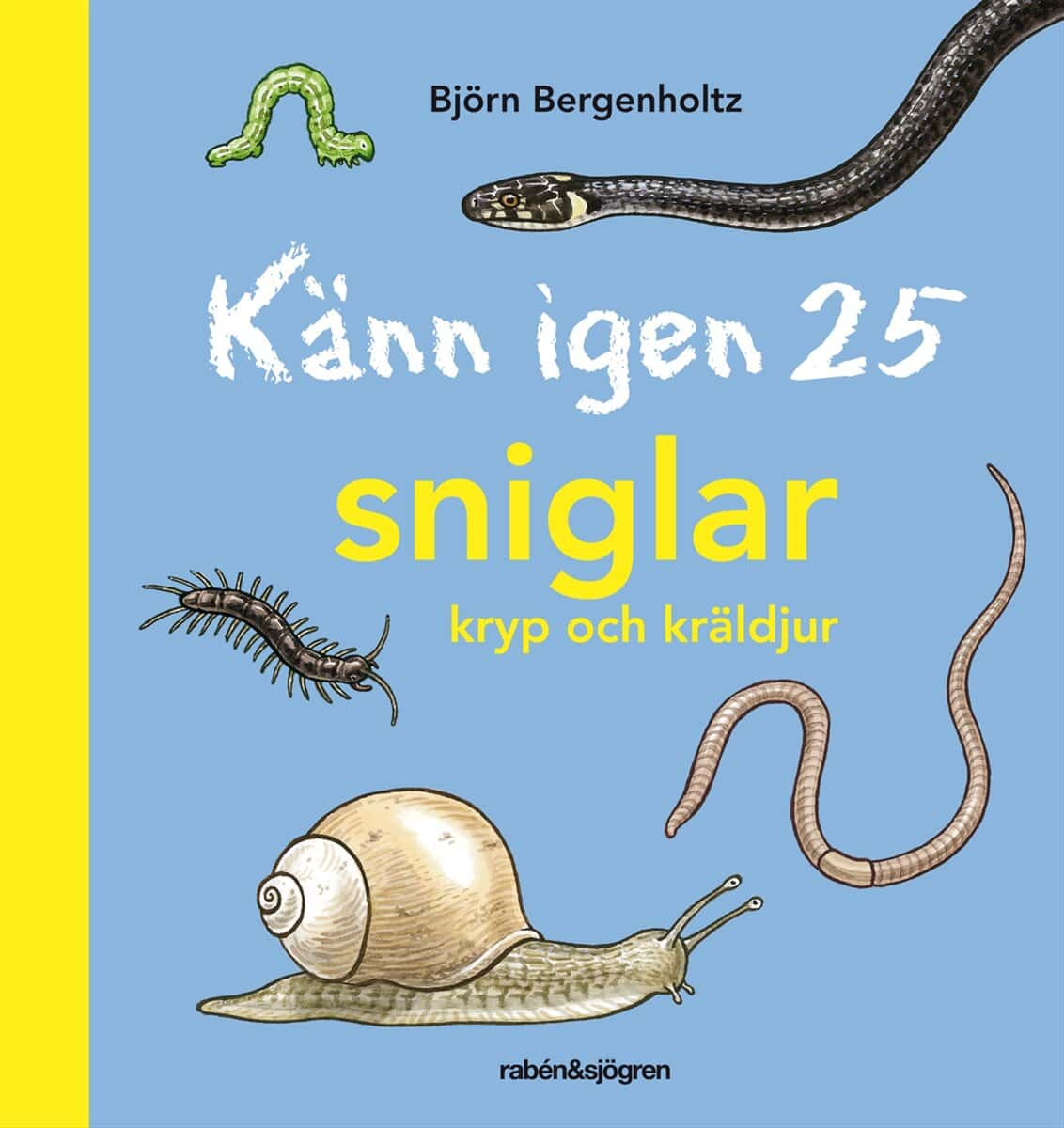 Björn Bergenholtz : Känn igen 25 sniglar, kryp och kräldjur