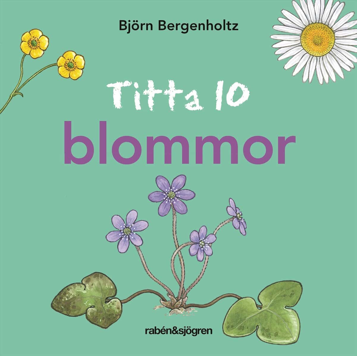 Björn Bergenholtz : Titta 10 blommor