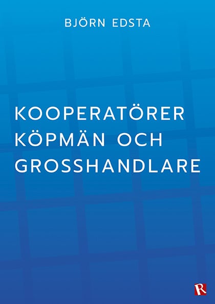 Björn Edsta : Kooperatörer, köpmän och grosshandlare