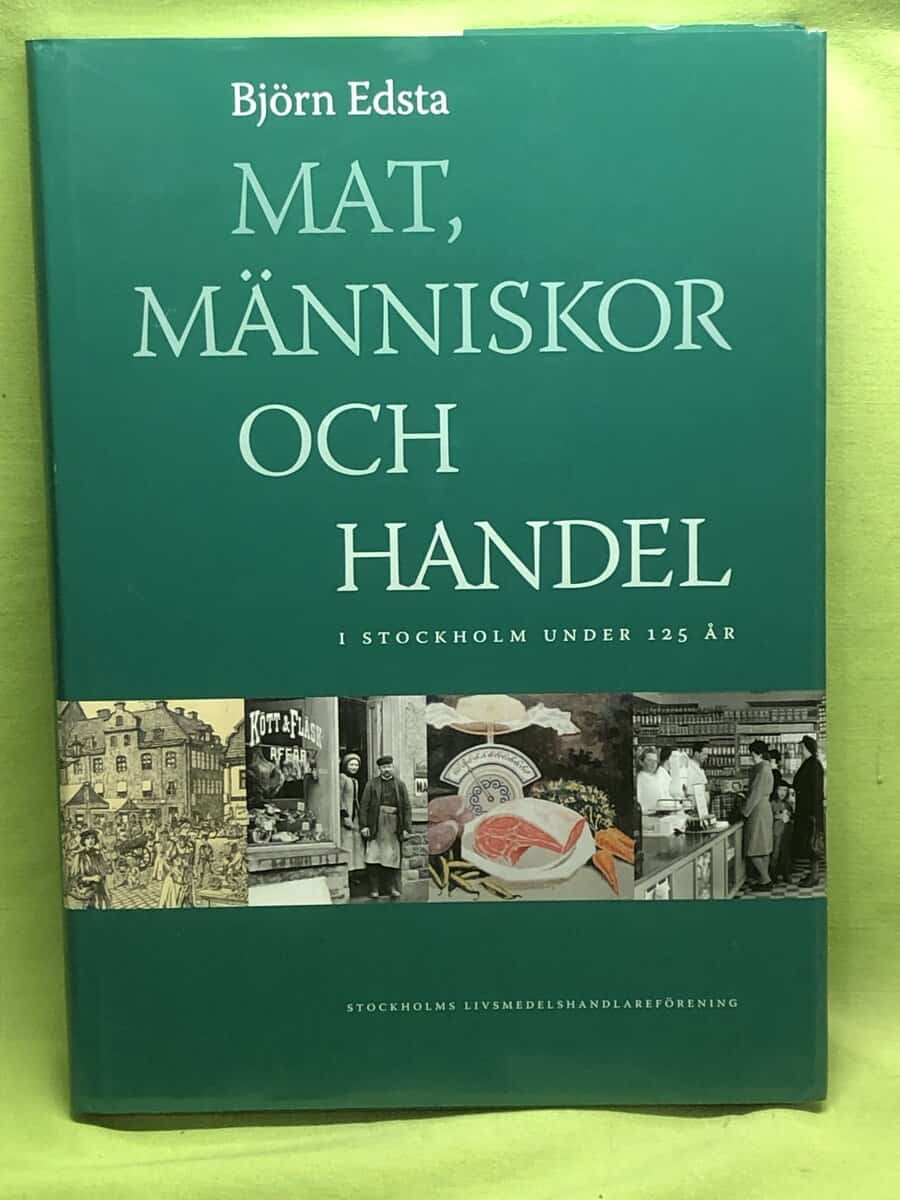 Björn Edsta : Mat, människor och handel i Stockholm under 125 år