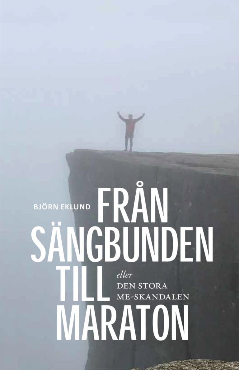 Björn Eklund : Från sängbunden till maraton eller den stora ME-skandalen