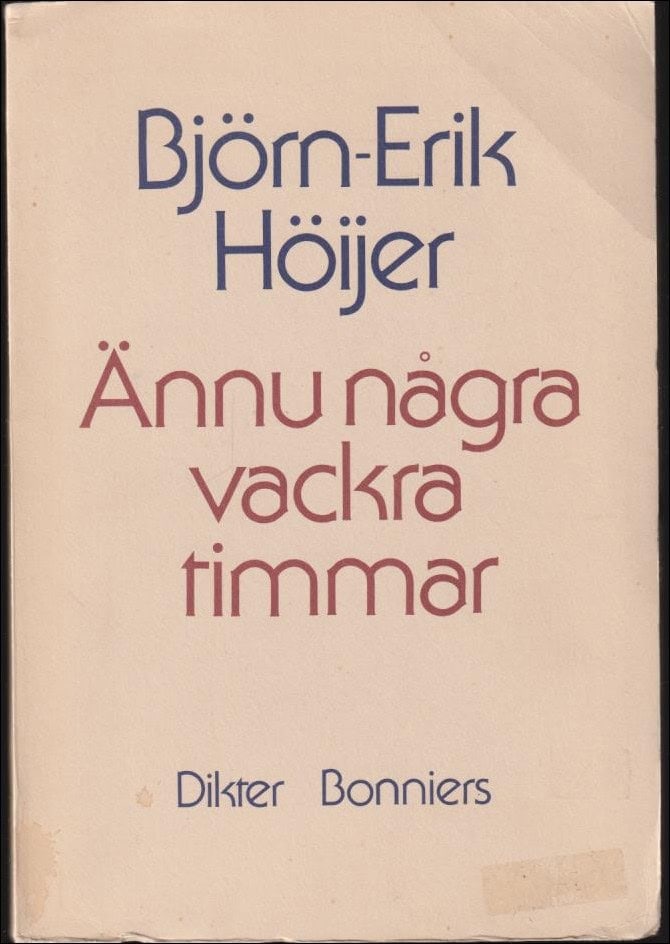 Björn-Erik Höijer : Ännu några vackra timmar