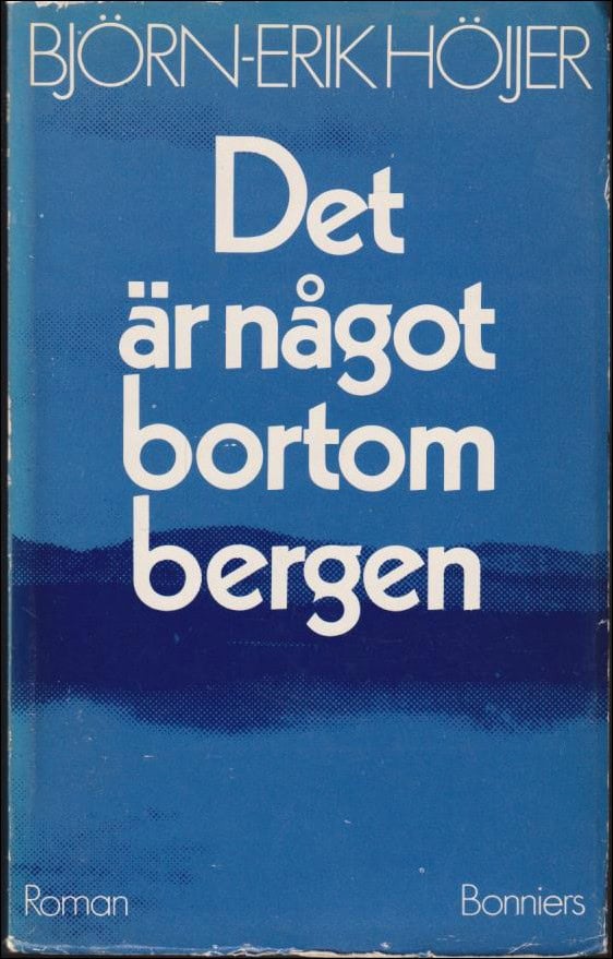 Björn-Erik Höijer : Det är något bortom bergen
