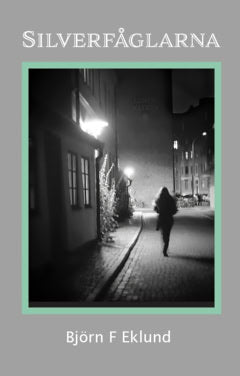 Björn F Eklund : Silverfåglarna