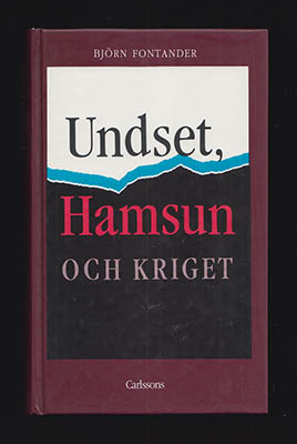 Björn Fontander : Undset, Hamsun och kriget