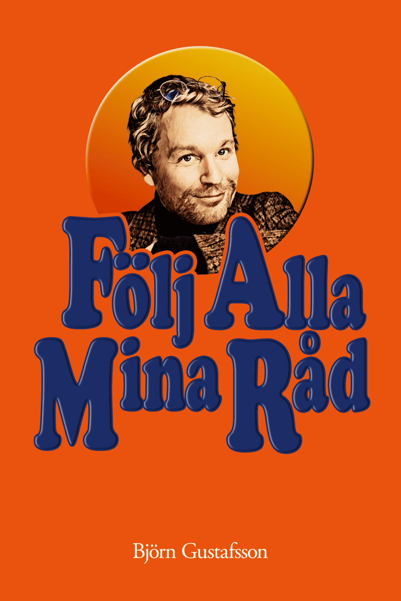 Björn Gustafsson : Följ alla mina råd