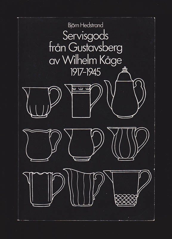 Björn Hedstrand : Servisgods från Gustavsberg av Wilhelm Kåge 1917-1945