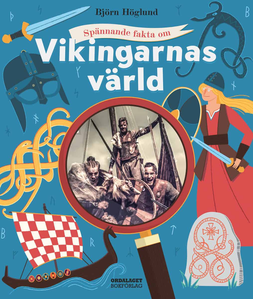 Björn Höglund : Spännande fakta om vikingarnas värld