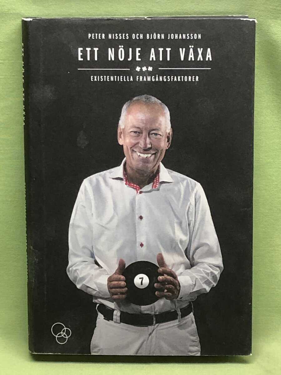 Björn Johansson Peter Nisses : Ett nöje att växa - existentiella framgångsfaktorer