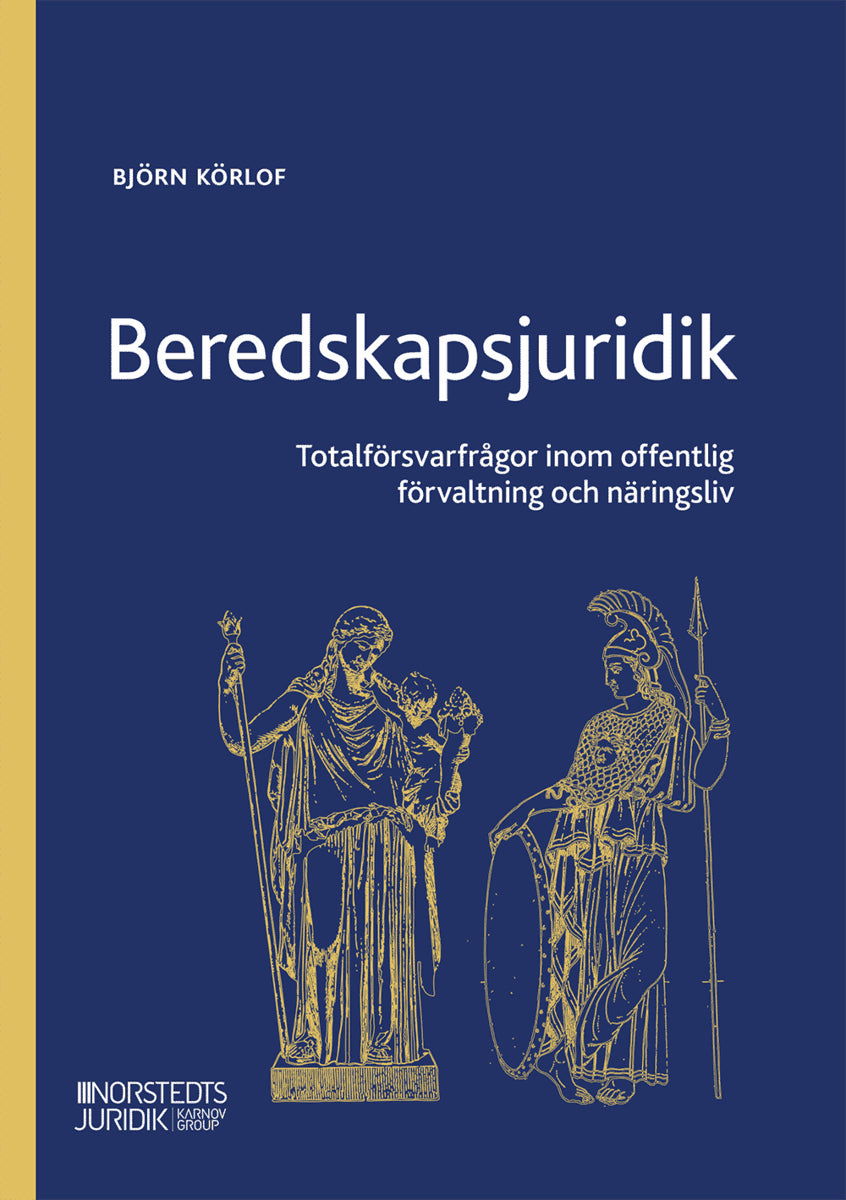 Björn Körlof : Beredskapsjuridik : totalförsvarsfrågor inom offentlig förvaltning och näringsliv