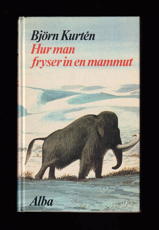 Björn Kurtén : Hur man fryser in en mammut