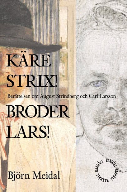 Björn Meidal : Käre Strix! Bror Lars! : berättelsen om August Strindberg och Carl Larsson