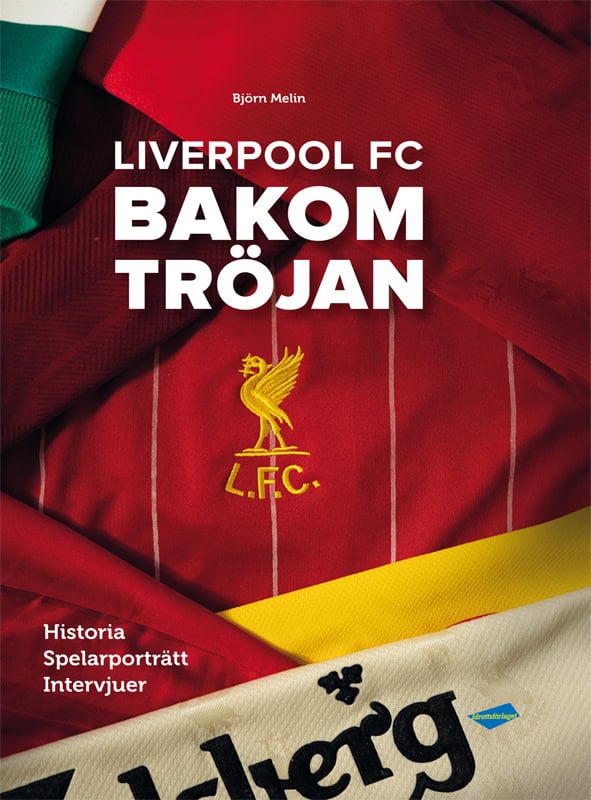 Björn Melin : Liverpool FC : bakom tröjan