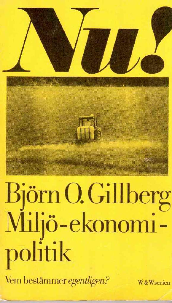 Björn O. Gillberg : Miljö - ekonomi - politik. Vem bestämmer egentligen?