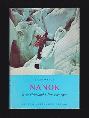 Bjørn O Staib : Nanok. Over Grønland i Nansens spor