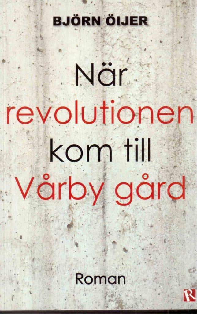 Björn Öijer : När revolutionen kom till Vårby gård