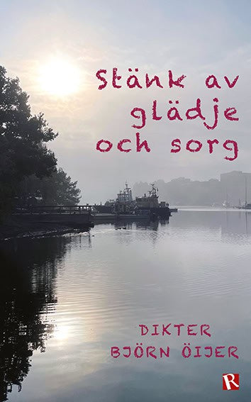 Björn Öijer : Stänk av glädje och sorg : dikter