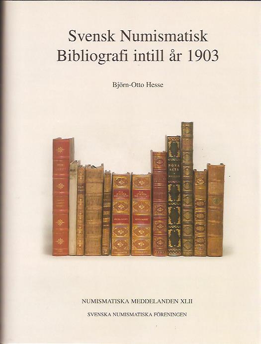 Björn-Otto Hesse : Svensk numismatisk bibliografi intill år 1903