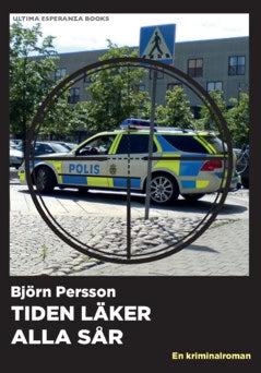Björn Persson : Tiden läker alla sår : en kriminalroman