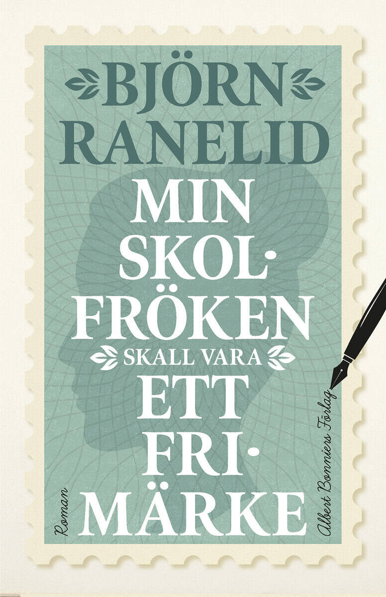 Björn Ranelid : Min skolfröken skall vara ett frimärke