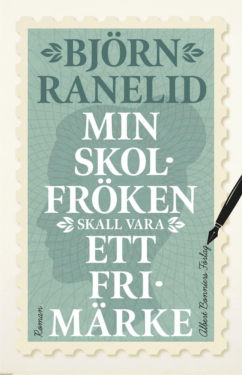 Björn Ranelid : Min skolfröken skall vara ett frimärke