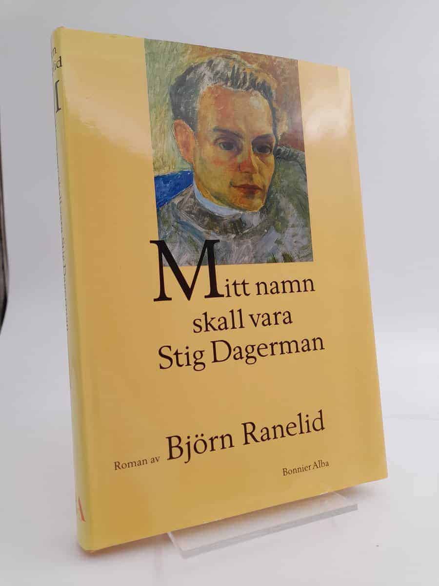 Björn Ranelid : Mitt namn skall vara Stig Dagerman
